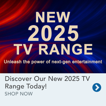 New 2025 TV Range Out Now!